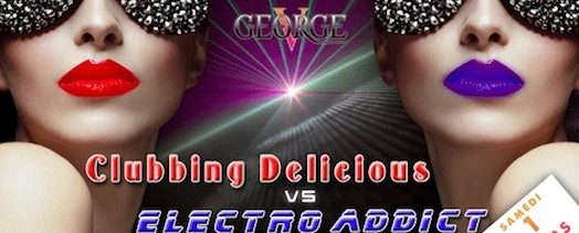 Clubbing Delicious Vs Electro Addict – George V – Samedi 1er mars 2014