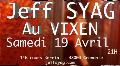 Jeff Syag au Vixen – Samedi 19 avril 2014