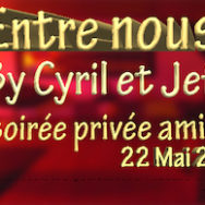 Entre Nous (By Cyril et Jeff) – Jeudi 22 mai 2014
