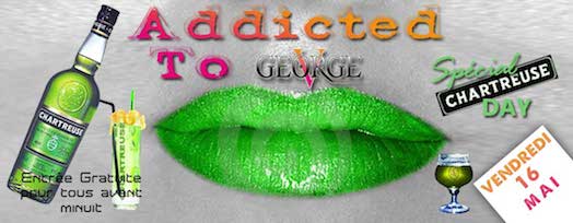 Addicted to George V – Spécial Chartreuse Day – Vendredi 16 mai 2014