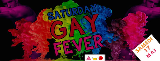 Saturday Gay Fever - George V - Samedi 17 mai 2014