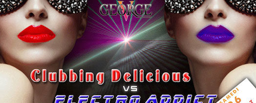Clubbing Delicious VS Electro Addict – George V – Samedi 26 juillet 2014