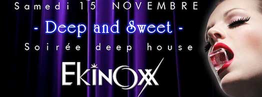 Deep and Sweet – Ekinoxx – Samedi 15 novembre 2014