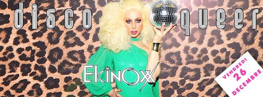Disco Queer – Ekinoxx – Vendredi 26 décembre 2014