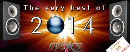 The Very Best Of 2014 – George V – Samedi 20 décembre 2014