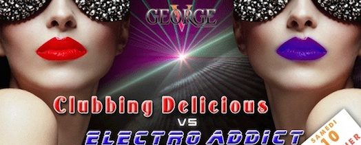 Clubbing Delicious VS Electro Addict – George V – Samedi 10 janvier 2015