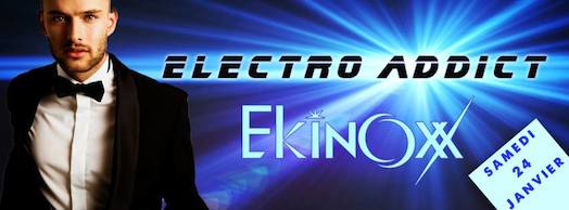 Electro Addict – Ekinoxx – Samedi 24 janvier 2015