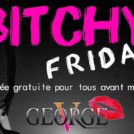 Bitchy Friday – George V – Vendredi 20 mars 2015