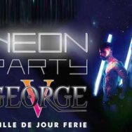 Neon Party – George V – Jeudi 7 mai 2015