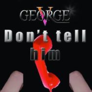 Don’t tell him – George V – Samedi 26 septembre 2015